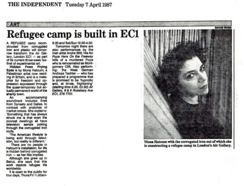 Mona Hatoum: ‘Refugee Camp is Built in EC1’, The Independent, 7 April 1987